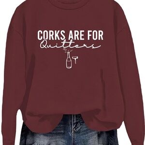 BRAND NEW - Corks are for Quitters Sweatshirt